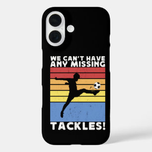 Coques iPhone 16 Nous ne pouvons pas avoir de tacles manquants Joue