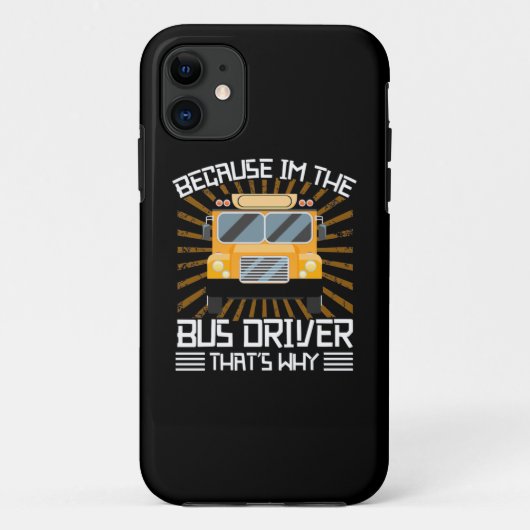Coques Case-Mate iPhone Parce Que Je Suis Le Conducteur De Bus (Dos)