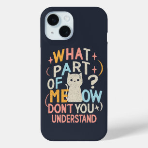 Coque Pour iPhone 15 Quelle partie de Meow ne comprend pas chat drôle