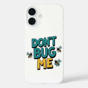 Coques iPhone 16 Quirky Bee Pun - Don’t Bug Me Artwork