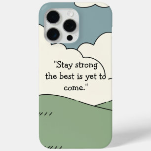 Coque iPhone 15 Pro Max Restez fort Le meilleur est encore à venir - iPhon