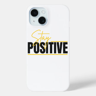 Coque Pour iPhone 15 Restez Positif – Boîtier de Téléphone Minimaliste