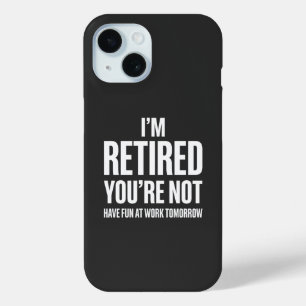Coque Pour iPhone 15 Retraite Drôle Je suis à la retraite Vous ne l'êt