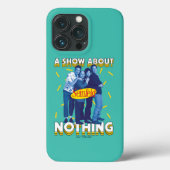 Coques Case-Mate iPhone Seinfeld | A Show About Nothing (Verso)