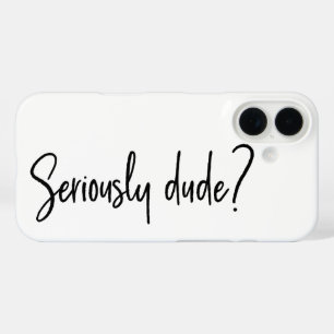Coques iPhone 16 Sérieusement Dude Snarky Typographie Moderne Dit