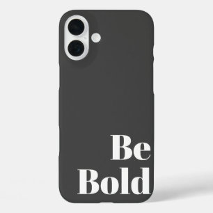 Coques iPhone 16 Plus Soyez audacieux Motivationnel dire en noir et blan