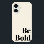 Coques iPhone 16 Soyez audacieux Motivationnel dire en noir et crèm<br><div class="desc">Soyez audacieux Motivationnel dire en noir et crème</div>