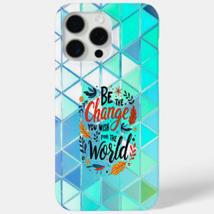 Coque iPhone 15 Pro Max Soyez le changement que vous souhaitez pour le mon
