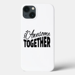 Etui iPhone 13 Soyons géniaux ensemble