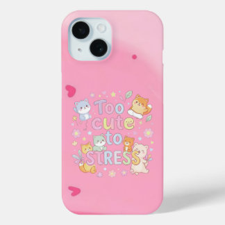 Coque Pour iPhone 15 Too Cute to Stress – Funny Cute 