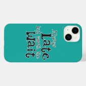 Coques Case-Mate iPhone Toujours en retard mais vaut la peine d'attendre a (Verso (horizontal))