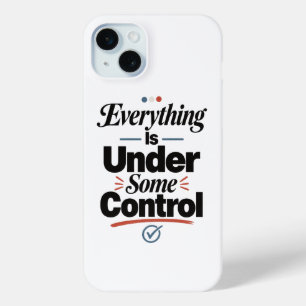 Coque iPhone 15 Mini Tout est sous certain contrôle