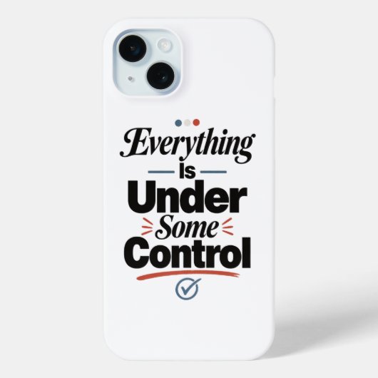 Coques Case-Mate iPhone Tout est sous certain contrôle (Verso)