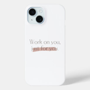 Coque Pour iPhone 15 Travaille sur toi, juste pour toi