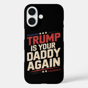 Coques iPhone 16 Trump est encore votre papa 47e président des État