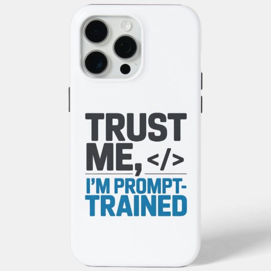 Coques Case-Mate iPhone Trust Me I’m Prompt-Trained AI Quote (Verso)