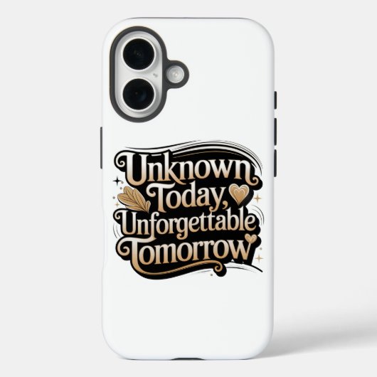 Coques Case-Mate iPhone Unknown Today, Unforgettable Tomorrow (Verso)