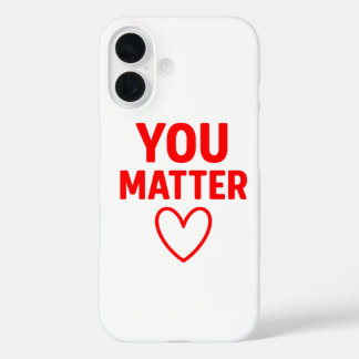Coques iPhone 16 Vous avez de l'importance" Positivité du coeur rou