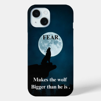 Coque Pour iPhone 15 WOLF - Citation inspirante sur la peur