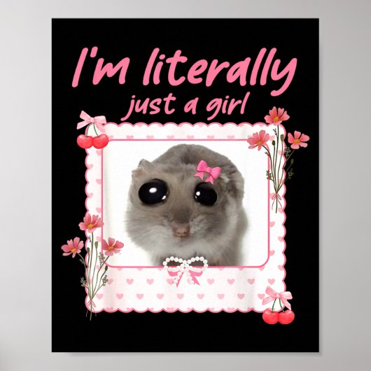 Coquette I'm Literally Just A Girl Funny Sad Hamst Poster (Voorkant)
