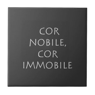 Cor nobile cor immobile tegeltje
