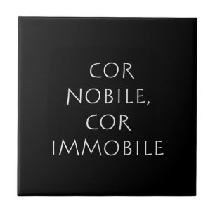 Cor nobile cor immobile tegeltje