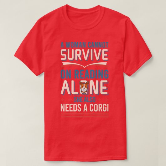 Corgi Dog Lover Tshirt Cannot Survive On Reading A (Design voorkant)