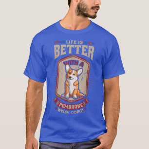 Corgi Dog Lover Tshirt Life Is Better With A Pembr