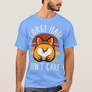  Corgi Hair Dont Care, Hondenliefhebber pa mam Bo T-shirt