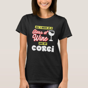 Corgi heeft alleen maar een glas wijn nodig. t-shirt