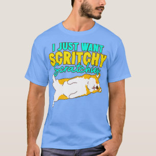 Corgi ik wil alleen maar Scritchy Scratchies Cute T-shirt