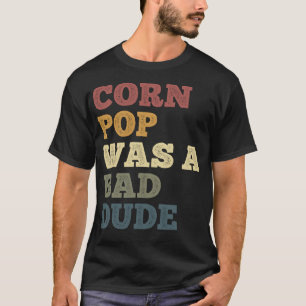Corn Pop was een slechte kerel Funny Corn Jokes Sw T-shirt