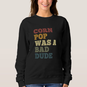 Corn Pop was een slechte kerel Maïspoppen Maiswit Trui