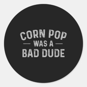 Corn Pop was een slechte vent grappige verkiezinge Ronde Sticker
