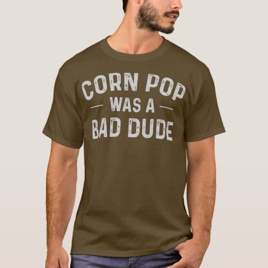 Corn Pop was een slechte vent grappige verkiezinge T-shirt (Voorkant)