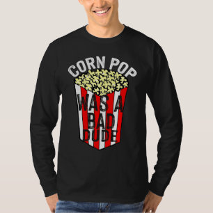 Corn Pop was een slechte vent T-shirt