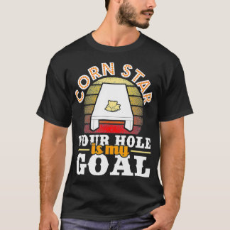 Corn Star Uw Hole is mijn Goal Cornhole Player be T-shirt