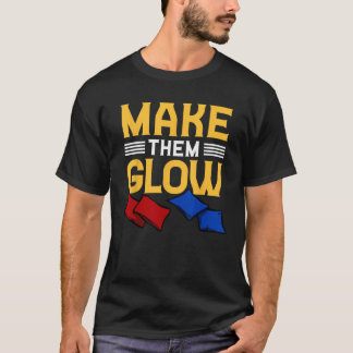 Cornhole Corn Hole Make Them Glow T-shirt