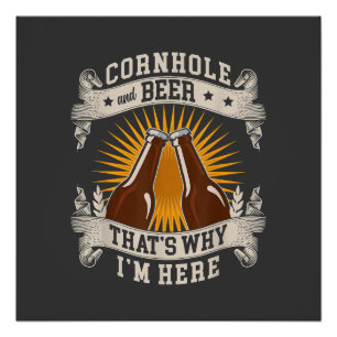 Cornhole en bier, daarom ben ik hier Cornhole Perfect Poster