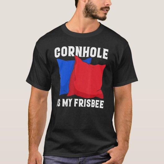 Cornhole is my Frisbee  Corn Hole T-shirt (Voorkant)