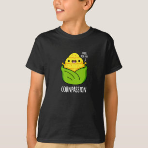 Cornpassision Funny Compassionate Corn Pun Dark BG T-shirt