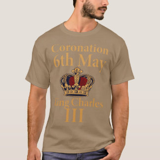 Coronation 6th May King Charles III T-shirt