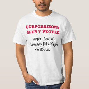 Corporations are not People, www.i103.org T-shirt
