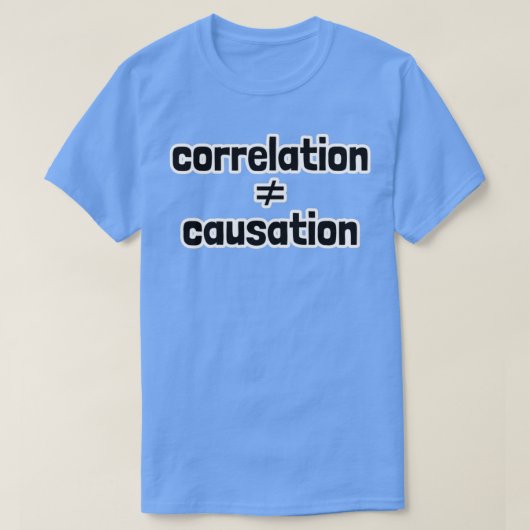 Correlation Does Not Equal Causation T-shirt (Design voorkant)