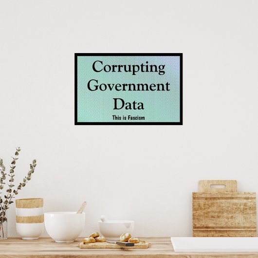 Corrupting Government Data Poster (Keuken)