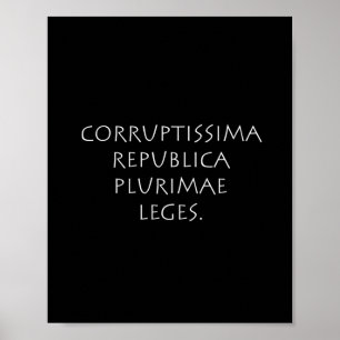 Corruptissima republia plurimae leges poster