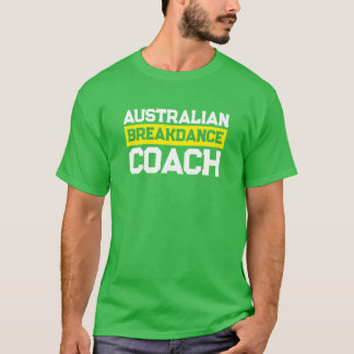 Costume Australian breakdance coach Team T-Shirt