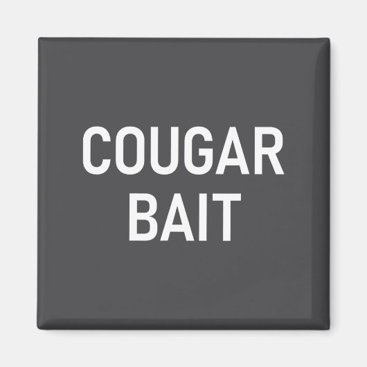 Cougar Bait, Funny, Jokes, Sarcastic Magneet (Voorkant)