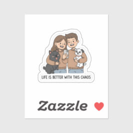 Couple with Pets – Life Is Better with This Chaos, Sticker