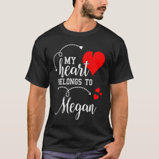 Couples Matching  My Heart Belong to Megan  My Lov T-shirt